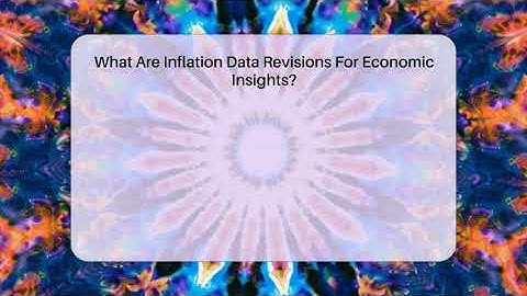 What Are Inflation Data Revisions For Economic Insights? - Inflation Insight Channel