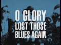Blackie  the rodeo kings  o glory lost those blues again official lyric