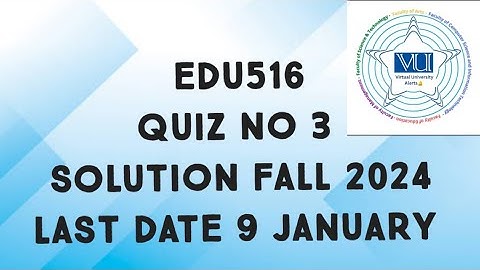 EDU516 Quiz No 3 Solution Fall 2024 | edu516 quiz 3 solved fall 2024 | edu516 quiz 3 solution 2024