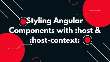 🚀 Angular Styling Secrets: Master :host & :host-context for Dynamic UI! 🎨✨