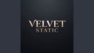 Velvet Static