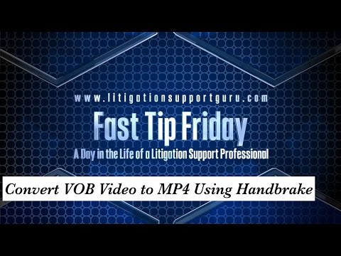 Fast Tip Friday – Convert VOB Video to MP4 Using Handbrake