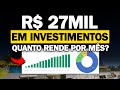 Quanto rende por ms r27 mil investido  carteira de investimento dos inscritos