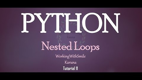 Tutorial 11: Nested Loops | Loops in Python Programming Language (Part 3)