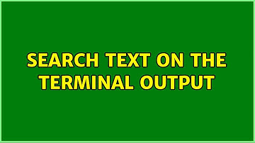 Unix & Linux: search text on the terminal output (5 Solutions!!)