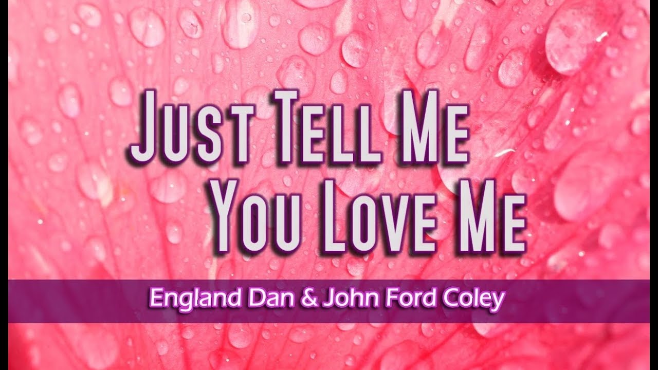 Just tell me now. England dan John Ford Coley Band картинки. England dan John Ford Coley albums. England dan & John Ford Coley - i'd really Love to see you Tonight. England dan i'd really Love to see you Tonight.