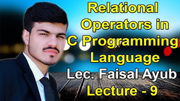 Relational Operators in C Programming Language | Lec. Faisal Ayub | Lecture - 9 | Urdu (Hindi)