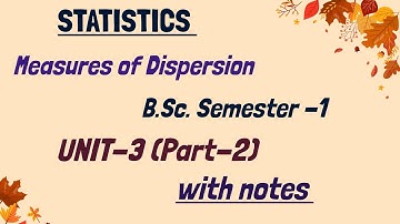 Measures of Dispersion | Unit-3 (Part-2) (complete) |B.Sc. Semester-1 #statistics