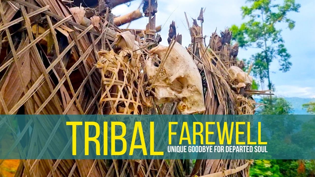 Tribes in ARUNACHAL bid a unique GOODBYE to the departed!