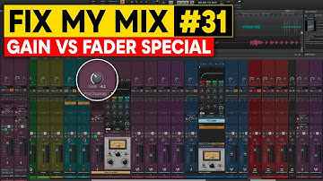 FIX MY MIX #31 - GAIN VS FADER (Volume) SPECIAL