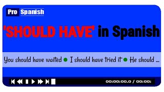 "Should have ...."  in Spanish - Quick way to Learn Spanish