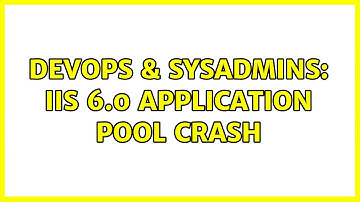 DevOps & SysAdmins: IIS 6.0 Application pool crash (2 Solutions!!)