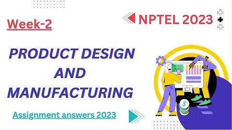 NPTEL ProductDesign and Manufacturing Week-2 answers 2023 | assignments | 2023 | week 2 #nptel #2023