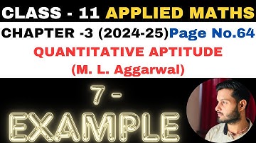 7 Example l Chapter 3 l Quantitative Aptitude l Class 11th Applied Maths l M L Aggarwal 2024-25