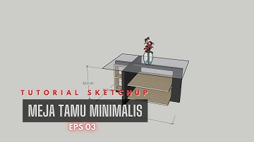 Tutorial Sketchup, Cara membuat meja ruang tamu dengan bahan hpl Eps 03