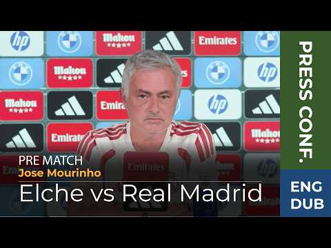 Elche vs Real Madrid - English Dub Pre-Match Press Conference La Liga 26/27 - Jose Mourinho