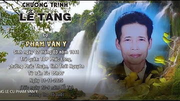 LỄ TANG CỤ PHẠM VĂN Y , 85 TUỔI - 2025