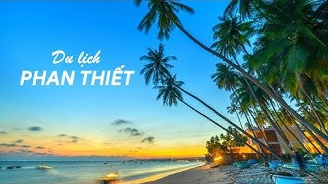 Phan Thiết vào top 5 điểm đến yêu thích của khách Việt dịp tết Nhâm Dần