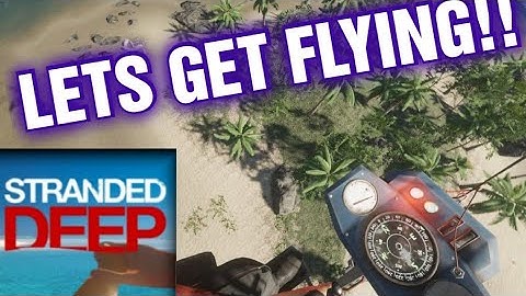 STRANDED DEEP WE FINALLY HAVE A FLYING GYROCOPTER !!