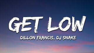 Dillon Francis, DJ Snake - Get Low (Lyrics)