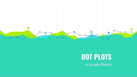 Dot Plots in Google Sheets