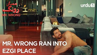 Mr. Wrong ran into Ezgi place | Best Moments | Mr. Wrong | Bay Yanlis | Episode 2