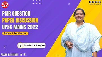 Analysis of PSIR Paper 1 Section A, 2022 | UPSC Mains 2022 | Shubhra Ranjan