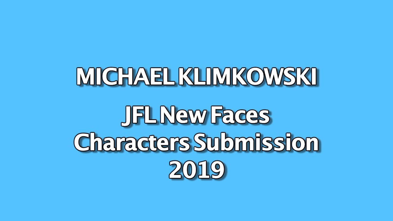 Michael Klimkowski JFL New Faces Characters Submission 2019 YouTube