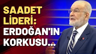 Saadet Lideri Erdoğanın Korkusu...