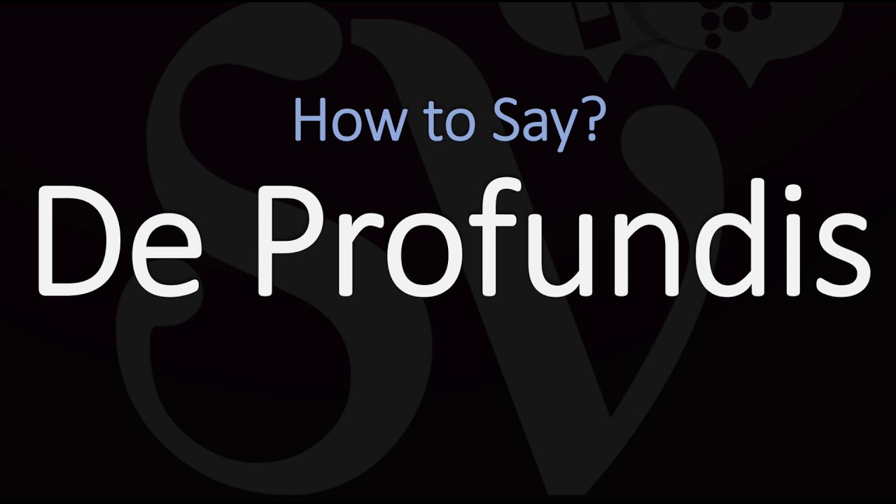 How to Pronounce De Profundis? (CORRECTLY) Meaning & Pronunciation