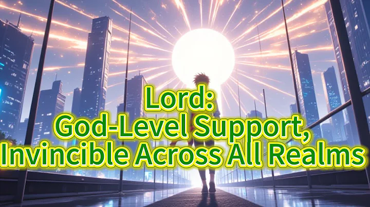 Lord: God-Level Support, Invincible Across All Realms