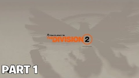 Base of Operation - The Division 2 / Walkthrough Gameplay ( PART 1 )