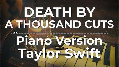 Death By A Thousand Cuts (Piano Version) - Taylor Swift | Lyric Video