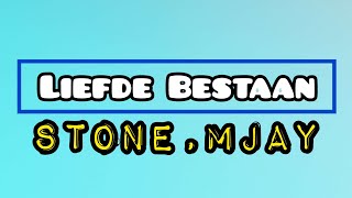 Stone & MJay - Liefde Bestaan