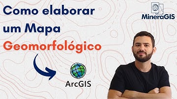 Como elaborar um Mapa Geomorfológico - MineraGIS Live #13