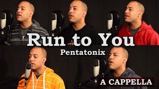 Run to You (Pentatonix Cover) chords