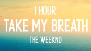 The Weeknd - Take My Breath (1 Hour)