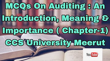 MCQs On Auditing : An Introduction, Meaning & Importance ( Chapter-1) CCS University Meerut