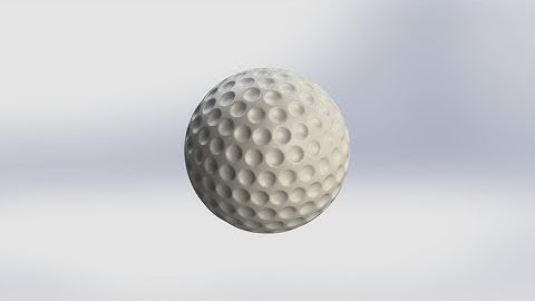 Hướng dẫn vẽ quả bóng Golf bằng Solidworks