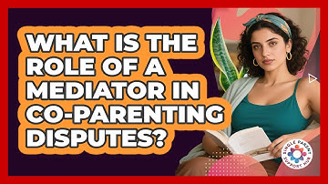 What Is The Role Of A Mediator In Co-parenting Disputes? - Single Parent Support Hub