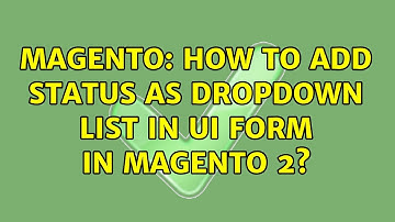Magento: How to add status as dropdown list in UI form in magento 2? (2 Solutions!!)
