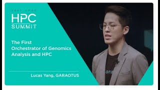 HPC Summit | 2021 APAC EP.03 The First Orchestrator of Genomics Analysis and HPC
