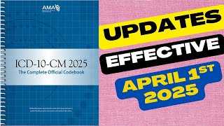 MASTER ICD-10 CM APRIL 1ST 2025 UPDATES | A PRACTICAL APPROACH