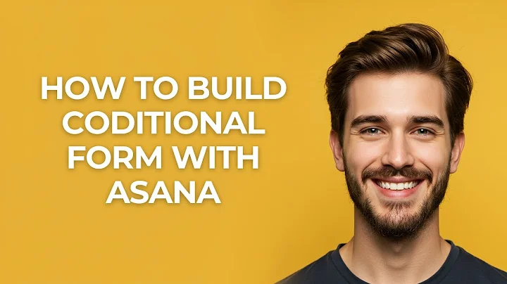 How to Build Coditional Form with Asana - UPDATED!