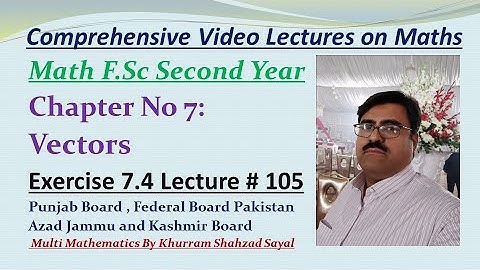 Cross Product, Vector Product, Problems of Vector Product, Math Grade 12, Ch 7 Ex 7.4 Lec 105