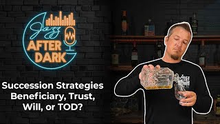 Succession Strategies: Beneficiary, Trust, Will, Or TOD? How To Decide.