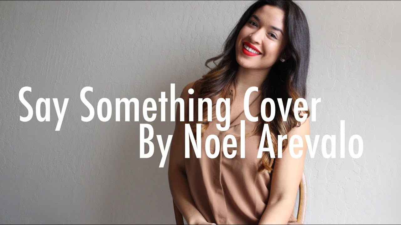 SAY SOMETHING - A GREAT WORLD&CHRISTINA AGUILERA (Cover By Noel Arevalo)