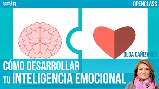 Cómo desarollar tu inteligencia emocional | UNIR OPENCLASS