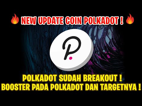 UPDATE COIN POLKADOT ! ADANYA BOOSTER SESAAT UNTUK POLKADOT DAN TARGET JANGKA PENDEKNYA !