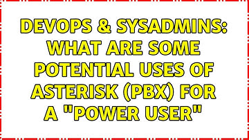 DevOps & SysAdmins: What are some potential uses of Asterisk (PBX) for a "power user"